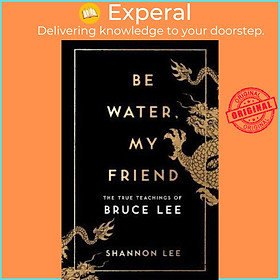 Hình ảnh Sách - Be Water, My Friend : The True Teachings of Bruce Lee by Shannon Lee (UK edition, paperback)
