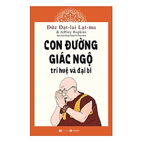 [Download Sách] Con Đường Giác Ngộ Trí Huệ Và Đại Bi (Đức Đạt Lai Lạt Ma)