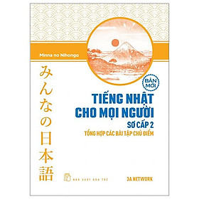 Tiếng Nhật Cho Mọi Người - Trình Độ Sơ Cấp 2 - Tổng Hợp Các Bài Tập Chủ Điểm (Bản Mới) (Tái Bản 2023)