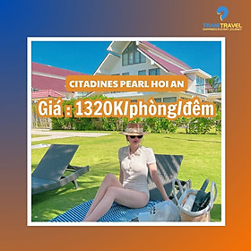 [Trani Travel] E-Voucher Nghỉ Dưỡng Citadines Pearl Hoi An Giá Siêu Tiết Kiệm