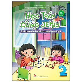 Học Toán Cùng Jenny - Sách Dành Cho Học Sinh Chuẩn Bị Vào Lớp 1 - Bộ Cơ Bản - Tập 2