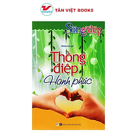 Sách - Tủ Sách Sống Đẹp - Thông Điệp Hạnh Phúc - Tân Việt Books