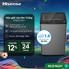 Máy giặt Hisense cửa trên WTZQ1015UT 10.5kg bộ lọc xơ vải kép, bảo hành 3 năm - HÀNG CHÍNH HÃNG
