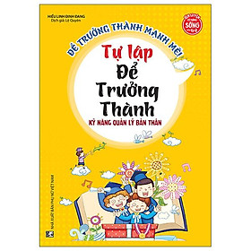 Ảnh bìa Để Trưởng Thành Mạnh Mẽ - Tự Lập Để Trưởng Thành