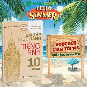 Bài Tập Thực Hành Tiếng Anh 10 Global Success (Có Đáp Án) - Mai Lan Hương