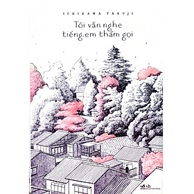 Tôi Vẫn Nghe Tiếng Em Thầm Gọi - Tái Bản 2016