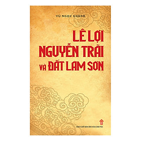 Lê Lợi, Nguyễn Trãi Và Vùng Đất Lam Sơn