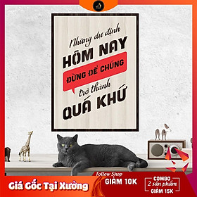 Tranh gỗ DECOR - SLOGAN tạo động lực, Truyền cảm hứng - NHỮNG DỰ ĐỊNH HÔM NAY...THÀNH QUÁ KHỨ