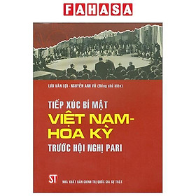 Tiếp Xúc Bí Mật Việt Nam - Hoa Kỳ Trước Hội Nghị Pari (Tái Bản 2023)