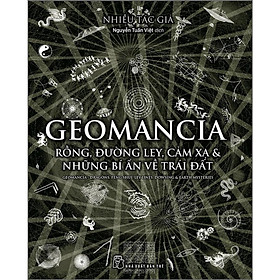 Geomancia - Rồng, Đường Ley, Cảm Xạ Và Các Bí Ẩn Trên Trái Đất