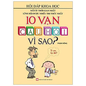 10 Vạn Câu Hỏi Vì Sao? (Tái Bản 2023)