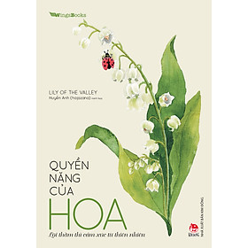 Sách Quyền Năng Của Hoa - Lời Thầm Thì Cảm Xúc Từ Thiên Nhiên