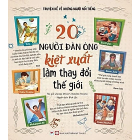 [Download Sách] Truyện kể về những người nổi tiếng - 20 Người Đàn Ông Kiệt Xuất làm thay đổi thế giới