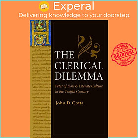 Sách - The Clerical Dilemma - Peter of Blois and Literate Culture in the Twelft by John D. Cotts (UK edition, hardcover)