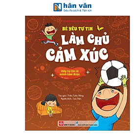 Bé Yêu Tự Tin Làm Chủ Cảm Xúc - Hãy Tự Tin Là Mình Làm Được - Minh Tự