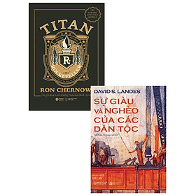 Combo Tác Phẩm Kinh Điển : Sự Giàu Và Nghèo Của Các Dân Tộc + Titan – Gia Tộc Rockefeller