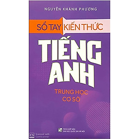 Sổ Tay Kiến Thức Tiếng Anh Trung Học Cơ Sở - ML