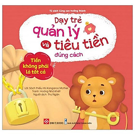Sách Dạy Trẻ Quản Lý Và Tiêu Tiền Đúng Cách - Tiền Không Phải Là Tất Cả