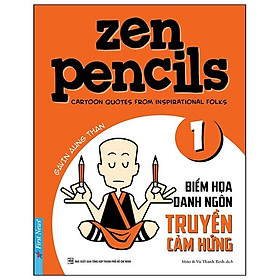 Zen Pencils - Biếm Họa Danh Ngôn Truyền Cảm Hứng (Tập 1)