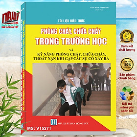 Hình ảnh Tài Liệu Kiến Thức Phòng Cháy, Chữa Cháy Trong Trường Học Và Kỹ Năng Phòng Cháy, Chữa Cháy, Thoát Nạn Khi Gặp Các Sự Cố Xảy Ra