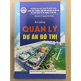 Bài Giảng Quản Lý Dự Án Đô Thị - TS. Nguyễn Kim Hoàng