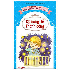 Tủ Sách Kỹ Năng Dành Cho Học Sinh Trung Học - Kỹ Năng Để Thành Công