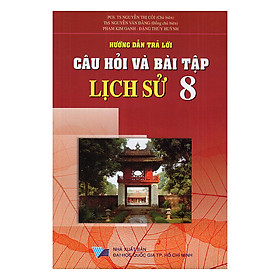 Hướng Dẫn Trả Lời Câu Hỏi Và Bài Tập Lịch Sử Lớp 8