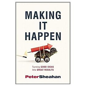 Making it Happen: Turning Good Ideas Into Great Results