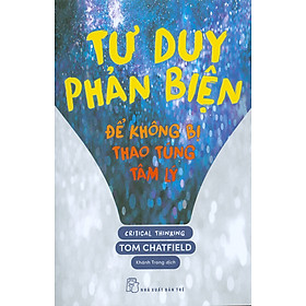 Tư duy phản biện - Để không bị thao túng tâm lý