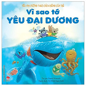Yêu Đại Dương Theo Cách Riêng Của Trẻ - Vì Sao Tớ Yêu Đại Dương