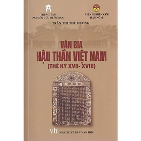 Văn Bia Hậu Thần Việt Nam Thế Kỷ XVII-XVIII