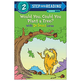 Step Into Reading - Step 2: Would You, Could You Plant A Tree? With Dr. Seuss's Lorax - Random House