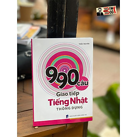 990 CÂU GIAO TIẾP TIẾNG NHẬT THÔNG DỤNG – Thảo Nguyên – Tân Việt Books – NXB Dân Trí (bìa mềm)