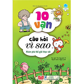 Truyện Tranh Thiếu Nhi – 10 Vạn Câu Hỏi Vì Sao – Đinh Tị (Nhiều chủ đề) - Khám phá thế giới thực vật