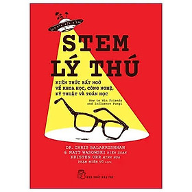 Sách - Stem Lý Thú - Kiến Thức Bất Ngờ Về Khoa Học, Công Nghệ, Kỹ Thuật Và Toán Học - Dr Chris Balakrishnan, Matt Wasows - NXB Trẻ