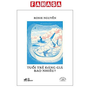 Sách - Tuổi Trẻ Đáng Giá Bao Nhiêu - Ấn Bản Đặc Biệt 20 Năm Thành Lập Nhã Nam - Bìa Cứng
