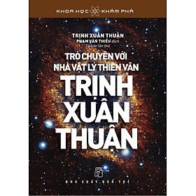 [Download Sách] Trò Chuyện Với Nhà Vật Lý Thiên Văn Trịnh Xuân Thuận