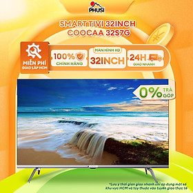 Mua Android SMART TV Coocaa 32 inch - Model 32S7G Android 11.0 (Model 2020) - Hàng chính hãng