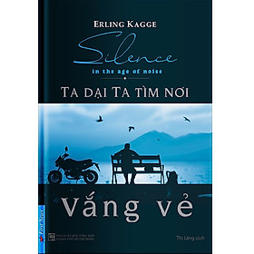 Sách Kĩ Năng Sống Hay Nhất Mọi Thời Đại: Ta Dại Ta Tìm Nơi Vắng Vẻ