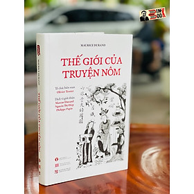 [150 bản bìa cứng giới hạn] THẾ GIỚI CỦA TRUYỆN NÔM – Maurice Durand – Olivier Tessier ký tặng - Dự án Vietnamica - NXB Tổng hợp TPHCM