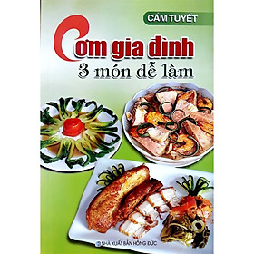 Download sách Sách - Cơm Gia Đình 3 Món Dễ Làm (Tái Bản)