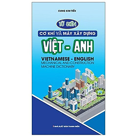 Từ Điển Cơ Khí Và Máy Xây Dựng Việt Anh