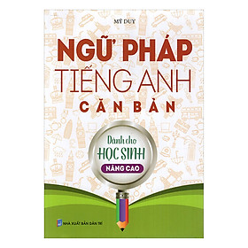 Ngữ Pháp Tiếng Anh Căn Bản Dành Cho Học Sinh Nâng Cao