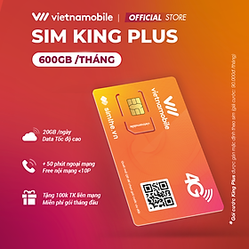 [FREE 1 Tháng] Sim 4G Vietnamobile KING PLUS 20GB/Ngày - 600GB/Tháng. Tặng 100K Tài Khoản Chính Tương Đương 50 Phút Gọi Ngoại Mạng + Free Nội Mạng. Dùng Trên Toàn Quốc Chỉ Với 90K/Tháng - Hàng Chính Hãng