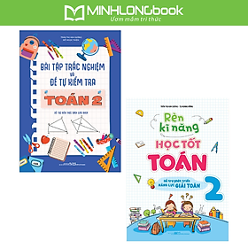 Sách: Combo Bài Tập Trắc Nghiệm Và Tự Kiểm Tra Toán Lớp 2 + Rèn Kĩ Năng Học Tốt Toán Lớp 2