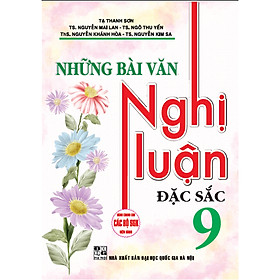 Những bài văn nghị luận đặc sắc 9 ( HA)