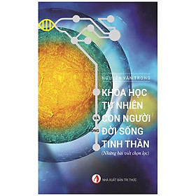 Khoa Học Tự Nhiên Và Con Người Trong Đời Sống Tinh Thần - Bản Quyền