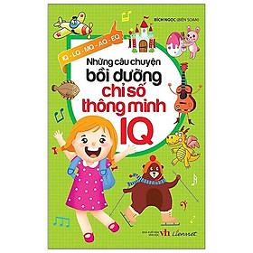 Sách Những Câu Chuyện Bồi Dưỡng Chỉ Số Thông Minh IQ
