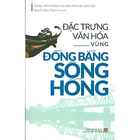 Đặc Trưng Văn Hóa Vùng ĐỒNG BẰNG SÔNG HỒNG 