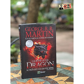 Hình ảnh (Tác giả của A Game Of Thrones – Bìa cứng - minh họa màu) THE RISE OF THE DRAGON - SỰ TRỖI DẬY CỦA GIA TỘC RỒNG - Georger R. R. Martin - Đỗ Hằng dịch – 1980 Books – NXB Thanh Niên 